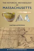 The Historical Archaeology of Massachusetts - Holly Herbster, Joseph Bagley