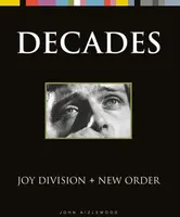 Joy Division + New Order - John Aizlewood
