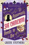Apparently, Sir Cameron Needs to Die - Stothers Greer