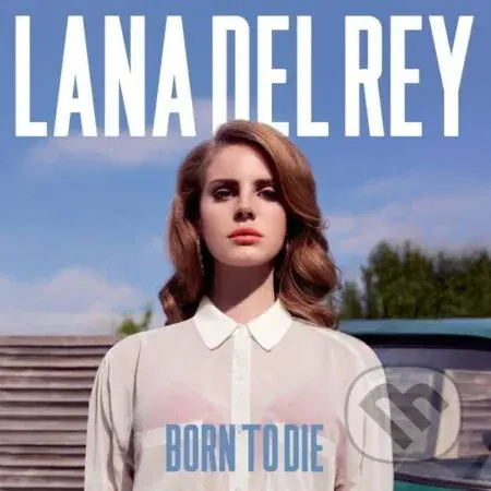 Lana Del Rey:  Born to Die - Lana Del Rey
