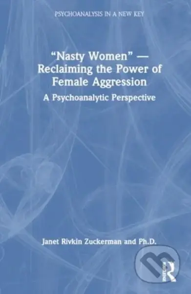 “Nasty Women” — Reclaiming the Power of Female Aggression - kniha z kategorie Psychologie