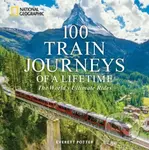 100 Train Journeys of a Lifetime - Everett Potter - kniha z kategorie Cestopisy