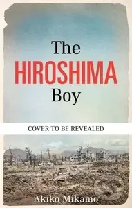 The Hiroshima Boy - Akiko Mikamo - kniha z kategorie Beletrie