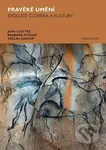 Pravěké umění (Evoluce člověka a kultury) - Jean Clottes, Barbora Půtová, Václav Soukup - kniha z kategorie Humanitní a společenské vědy