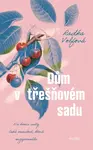 Dům v třešňovém sadu - Radka Volfová
