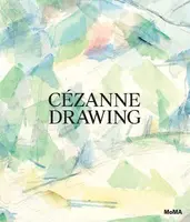 Cezanne: Drawing - Jodi Hauptman, Samantha Friedman, Kiko Aebi, Annemarie Iker, Laura Neufeld