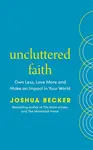 Uncluttered Faith - Joshua Becker