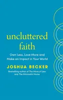 Uncluttered Faith - Joshua Becker
