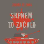 Srpnem to začalo - Zdeněk Zelenka - audiokniha