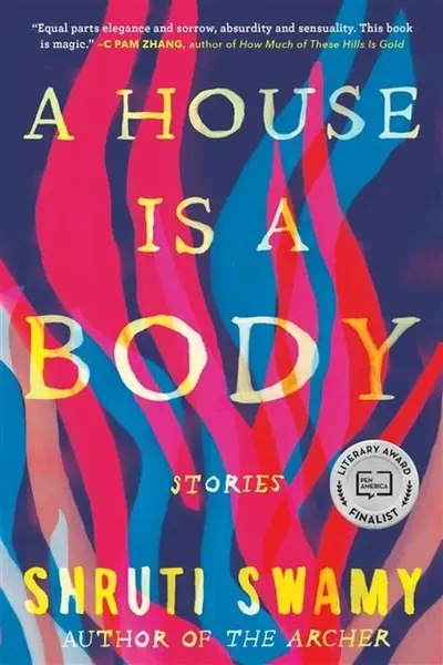 A House Is a Body - Shruti Swamy