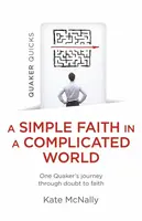 Quaker Quicks - A Simple Faith in a Complicated World - Kate McNally