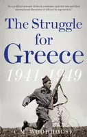 The Struggle for Greece, 1941-1949 - The Hon. C.M. Woodhouse D.S.O.