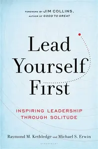 Lead Yourself First - Michael S. Erwin, Raymond M. Kethledge