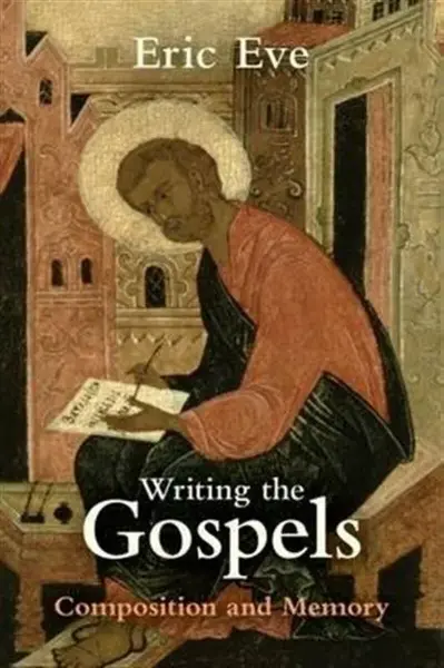 Writing the Gospels - Eric Eve