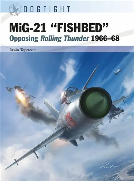 MiG-21 â€œFISHBEDâ€ - Istvan  Toperczer