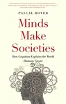 Minds Make Societies - Pascal Boyer