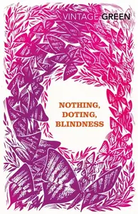 Nothing, Doting, Blindness - Henry Green
