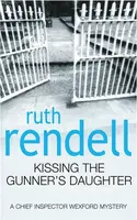 Kissing The Gunner's Daughter - Ruth Rendellová
