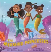 The Mermaid Princesses - Maya Cameron-Gordon