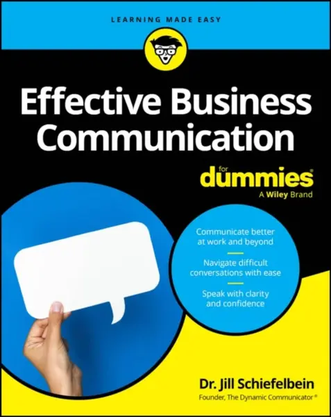 Effective Business Communication For Dummies - Jill Schiefelbein