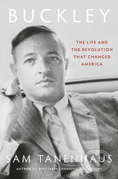 Buckley (The Life and the Revolution That Changed America) - kniha z kategorie Životopisy, reportáže a myšlenky