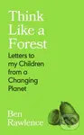 Think Like a Forest (Letters to my Children from a Changing Planet)