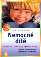 Nemocné dítě - Jak poznat, co dítěti je a jak mu pomoci (poškozená) - Keicherová Ursula