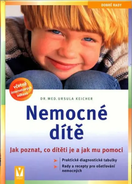Nemocné dítě - Jak poznat, co dítěti je a jak mu pomoci (poškozená) - Keicherová Ursula