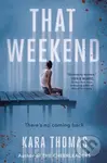 That Weekend - Kara Thomas - kniha z kategorie Pro děti