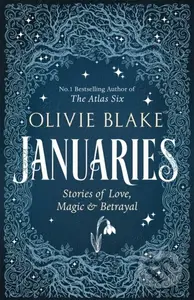 Januaries (Stories of Love, Magic & Betrayal) - Olivie Blake
