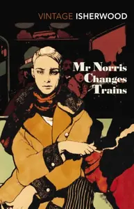 Mr Norris Changes Trains - Christopher Isherwood
