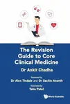 The Revision Guide To Core Clinical Medicine - Ankit  Chadha