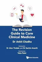 The Revision Guide To Core Clinical Medicine - Ankit  Chadha