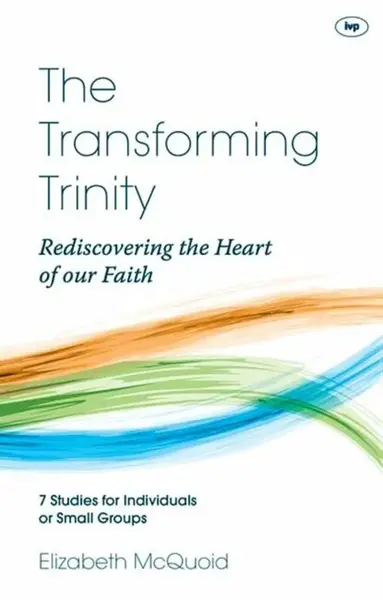 The Transforming Trinity - Study Guide - Elizabeth  McQuoid