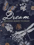Dream: Relaxing Images to Color - Dover Publications Inc