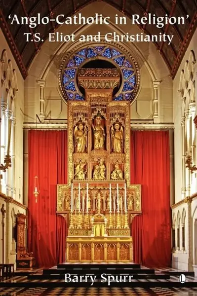 Anglo-Catholic in Religion - Barry Spurr