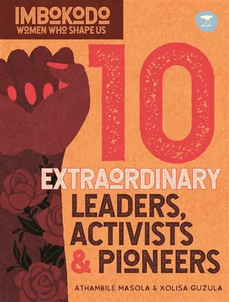 10 Extraordinary Leaders, Activists & Protesters (English) - Athambile Masola, Xolisa Guzula