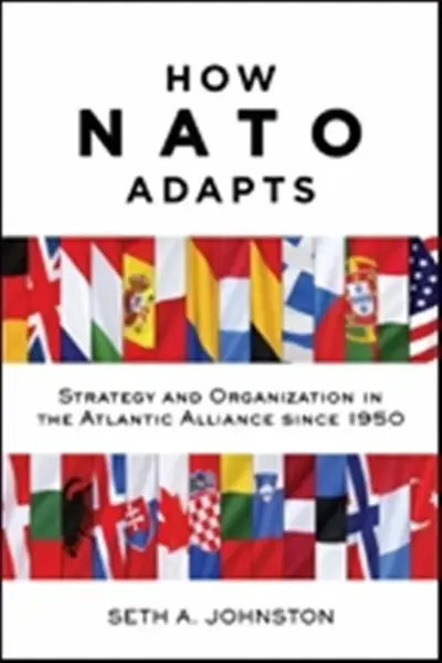 How NATO Adapts - Seth A.  Johnston