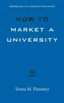 How to Market a University - Teresa Flannery