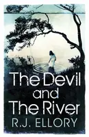 The Devil and the River - Roger Jon Ellory