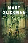 Ain't No Grave - Mary Glickman