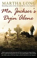 Ma, Jackser's Dyin Alone - Martha Long