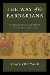 The Way of the Barbarians - Shao-yun Yang