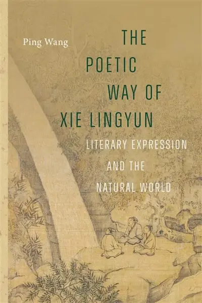 The Poetic Way of Xie Lingyun - Siao Ping Wang