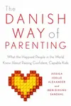 Danish Way of Parenting - Jessica Joelle Alexanderová, Iben Sandahl