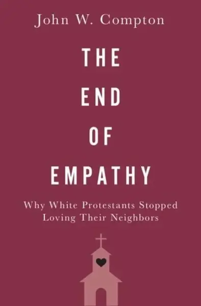 The End of Empathy - John W.  Compton