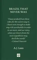 Brazil That Never Was - A.J. Lees