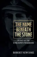 The Name Beneath The Stone - Robert Newcome