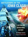 Battleships of the Iowa Class: A Design and Operational History - Philippe Caresse