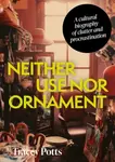Neither Use nor Ornament - Tracey Potts